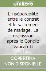 L‘inséparabilité entre le contrat et le sacrement de mariage. La discussion après le Concile vatican II Prezzo Conveniente