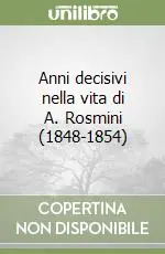 Anni decisivi nella vita di A. Rosmini (1848-1854) Sconto