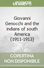 Giovanni Genocchi and the indians of south America (1911-1913) Prezzo Ridotto