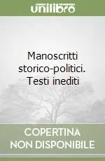 Manoscritti storico-politici. Testi inediti Vendita Finale