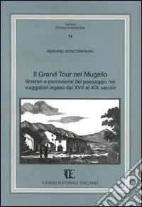 Promozione Esclusiva Il grand tour nel Mugello. Itinerari e percezione del paesaggio nei viaggiatori inglesi dal XVII al XIX secolo