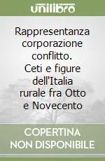 Soddisfatti O Rimborsati Rappresentanza corporazione conflitto. Ceti e figure dell‘Italia rurale fra Otto e Novecento