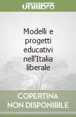 Non Perdere Modelli e progetti educativi nell‘Italia liberale