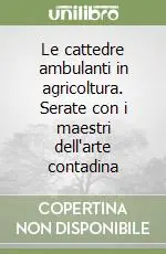 Offerta Limitata Le cattedre ambulanti in agricoltura. Serate con i maestri dell‘arte contadina