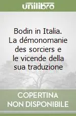 Compra Online Bodin in Italia. La démonomanie des sorciers e le vicende della sua traduzione