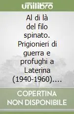 Vendita Finale Al di là del filo spinato. Prigionieri di guerra e profughi a Laterina (1940-1960). Atti del Convegno