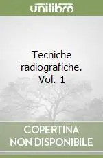 Offerta Lampo Tecniche radiografiche. Vol. 1
