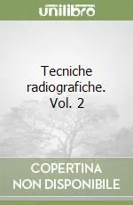 Tecniche radiografiche. Vol. 2 Offerta