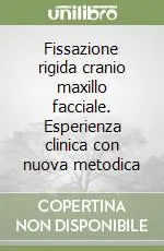 Fissazione rigida cranio maxillo facciale. Esperienza clinica con nuova metodica Offerta Speciale
