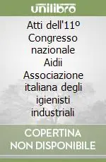 Di Tendenza Atti dell‘11º Congresso nazionale Aidii Associazione italiana degli igienisti industriali