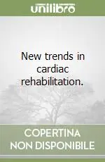 New trends in cardiac rehabilitation. Acquista Ora