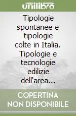 Acquista Ora Tipologie spontanee e tipologie colte in Italia. Tipologie e tecnologie edilizie dell‘area montana pavese