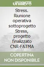Stress. Riunione operativa sottoprogetto Stress, progetto finalizzato CNR-FATMA Promozione Esclusiva