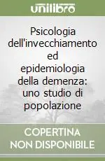 Psicologia dell‘invecchiamento ed epidemiologia della demenza uno studio di popolazione Pagamento Sicuro