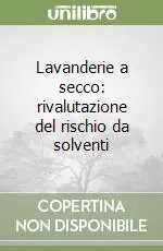 Prezzo Basso Lavanderie a secco rivalutazione del rischio da solventi