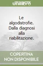 Professionale Le algodistrofie. Dalla diagnosi alla riabilitazione.