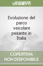 Evoluzione del parco veicolare pesante in Italia Scelto Dai Clienti