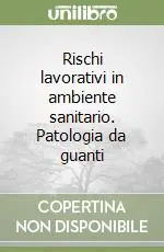 Rischi lavorativi in ambiente sanitario. Patologia da guanti Nuovo Arrivo