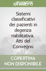 Offerta Lampo Sistemi classificativi dei pazienti in degenza riabilitativa. Atti del Convegno