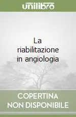 Più Venduto La riabilitazione in angiologia