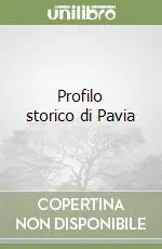 Non Perdere Profilo storico di Pavia