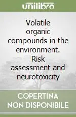 Professionale Volatile organic compounds in the environment. Risk assessment and neurotoxicity