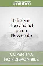 Economico Edilizia in Toscana nel primo Novecento