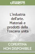 A Buon Prezzo L‘industria dell‘arte. Materiali e prodotti della Toscana unita