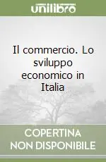 Il commercio. Lo sviluppo economico in Italia Bestseller
