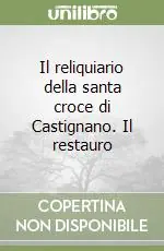 Il reliquiario della santa croce di Castignano. Il restauro Nuovo Arrivo