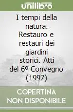 I tempi della natura. Restauro e restauri dei giardini storici. Atti del 6º Convegno (1997) Soddisfatti O Rimborsati