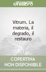 Scelto Dai Clienti Vitrum. La materia, il degrado, il restauro