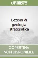 Soddisfatti O Rimborsati Lezioni di geologia stratigrafica