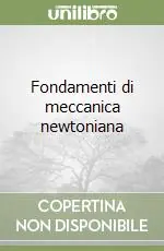 Offerta Lampo Fondamenti di meccanica newtoniana