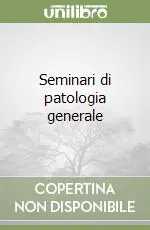 Seminari di patologia generale Vendita Finale