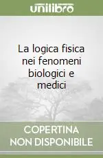 La logica fisica nei fenomeni biologici e medici Economico