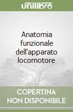 Anatomia funzionale dell‘apparato locomotore Compra Online