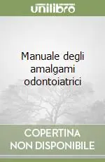 Promozione Esclusiva Manuale degli amalgami odontoiatrici
