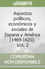 Reso Gratuito Aspectos políticos, económicos y sociales de Espana y América (1469-1621). Vol. 2