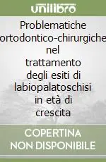 Di Tendenza Problematiche ortodontico-chirurgiche nel trattamento degli esiti di labiopalatoschisi in età di crescita