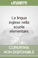 La lingua inglese nella scuola elementare Prezzo Conveniente