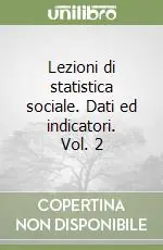 Lezioni di statistica sociale. Dati ed indicatori. Vol. 2 Prezzo Basso