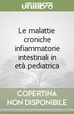 Le malattie croniche infiammatorie intestinali in età pediatrica Must-Have