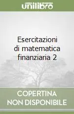 Compra Adesso Esercitazioni di matematica finanziaria 2