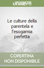 Le culture della parentela e l‘esogamia perfetta Subito Disponibile