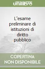 L‘esame preliminare di istituzioni di diritto pubblico Subito Disponibile