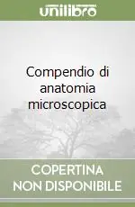 Compendio di anatomia microscopica Consegna Rapida