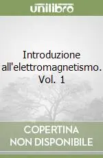 Direttamente Dal Produttore Introduzione all‘elettromagnetismo. Vol. 1