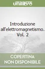 Ordina Subito Introduzione all‘elettromagnetismo. Vol. 2