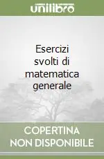 Esercizi svolti di matematica generale A Buon Prezzo